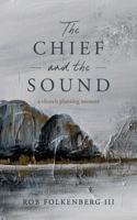 The Chief and the Sound: A Church Planting Memoir 8797731900 Book Cover