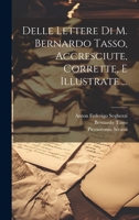 Delle Lettere Di M. Bernardo Tasso, Accresciute, Corrette, E Illustrate ... 102225751X Book Cover