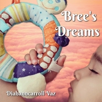 Bree's Dreams: A Children's Storybook B0BN8GQDW1 Book Cover