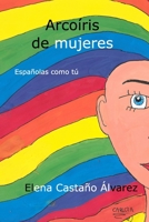 Arcoiris de mujeres: Españolas como tú 1070809969 Book Cover
