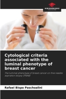 Cytological criteria associated with the luminal phenotype of breast cancer 6208405432 Book Cover