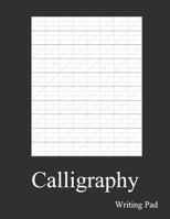 Calligraphy Writing Pad: Calligraphy Practice Notebook Paper And Workbook For Lettering Artist And Lettering For Beginners 1798407949 Book Cover