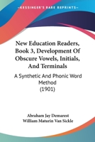 New Education Readers, Book 3, Development Of Obscure Vowels, Initials, And Terminals: A Synthetic And Phonic Word Method 1437060781 Book Cover