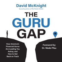 The Guru Gap: How America's Financial Gurus Are Leading You Astray, and How to Get Back on Track B0GKDZCJMX Book Cover