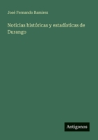 Noticias históricas y estadísticas de Durango 3388467102 Book Cover