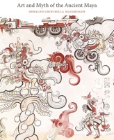 Art and Myth of the Ancient Maya 0300207174 Book Cover