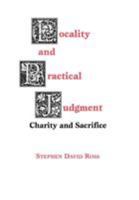 Locality and Practical Judgment: Charity and Sacrifice 0823215563 Book Cover