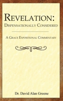 Revelation: Dispensationally Considered (A Grace Expositional Commentary) 196843416X Book Cover