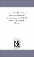The Powers of the World to Come and the Stewardship 1425541909 Book Cover