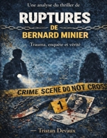 Une analyse du thriller de Ruptures de Bernard Minier: Trauma, enquête et vérité (French Edition) B0GY54PQZH Book Cover