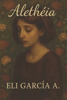 Alethéia: Poemas melancólicos desde mi verdad más profunda. (Spanish Edition) B0F48264PL Book Cover
