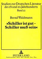 «Schiller Ist Gut - Schiller Muß Sein!»: Grundlagen Und Funktion Der Schiller-Rezeption Des Westdeutschen Theaters Der Fuenfziger Jahre 3631458495 Book Cover