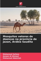 Mosquitos vetores de doenças na província de Jazan, Arábia Saudita (Portuguese Edition) 6209953964 Book Cover