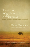 The Girl Who Sang to the Buffalo: A Child, an Elder, and the Light from an Ancient Sky 1608680150 Book Cover