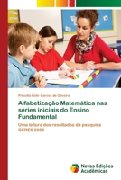 Alfabetização Matemática nas séries iniciais do Ensino Fundamental: Uma leitura dos resultados da pesquisa GERES 2005 3639833317 Book Cover
