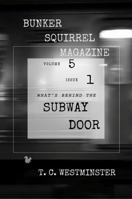 Bunker Squirrel Magazine Behind the Subway Door: Volume 5, Issue 1 B0GZGRYSCW Book Cover