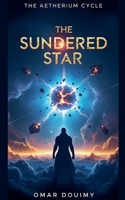 The Sundered Star (The Aetherium Cycle) B0FMQMTDBH Book Cover