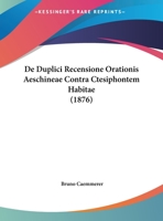 De Duplici Recensione Orationis Aeschineae Contra Ctesiphontem Habitae (1876) 1169548180 Book Cover