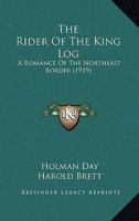 The Rider Of The King Log: A Romance Of The Northeast Border 1147742324 Book Cover