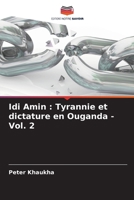 Idi Amin: Tyrannie et dictature en Ouganda - Vol. 2 (French Edition) 6208352800 Book Cover