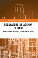 Regulators as Agenda-Setters: How National Agencies Shape Public Issues 103218406X Book Cover