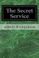 The Secret Service, the Field, the Dungeon, and the Escape 1496140532 Book Cover