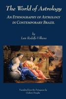 The World of Astrology: An Ethnography of Astrology in Contemporary Brazil 1907767045 Book Cover