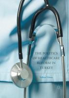 The Politics of Healthcare Reform in Turkey 3319536664 Book Cover