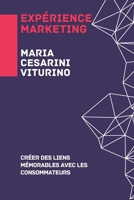 Expérience Marketing: Créer Des Liens Mémorables Avec Les Consommateurs (Marketing 360°: Le Pouvoir du Marketing Moderne) (French Edition) B0D4PM73Q4 Book Cover