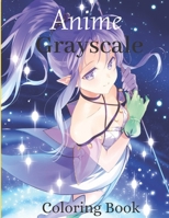 Grayscale Anime Coloring Book: Female Anime Characters in Various Styles. B08SGZL913 Book Cover