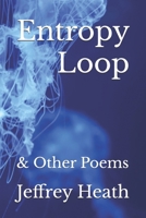 Entropy Loop: & Other Poems B0F8P5HF11 Book Cover
