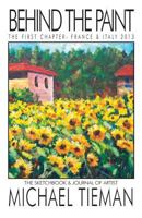 Behind the Paint: The First Chapter - France & Italy 2013 099109770X Book Cover