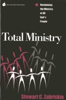 Total Ministry: Reclaiming the Ministry of All God's People (Once and Future Church Series) 1566991552 Book Cover
