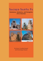 Sacred Santa Fe: Geomancy, Geometry, and Energetics of its Churches 0999480731 Book Cover