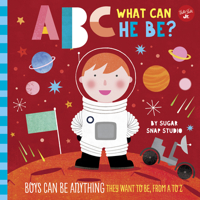 ABC for Me: ABC What Can He Be?: Boys can be anything they want to be, from A to Z 1633227243 Book Cover