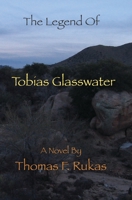 The Legend of Tobias Glasswater 1095692488 Book Cover
