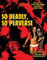 So Deadly, So Perverse: Giallo-Style Films From Around the World, Vol. 3 1644300575 Book Cover