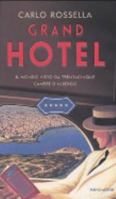 Grand Hotel. Il mondo visto da trentacinque camere d'albergo 8804528699 Book Cover