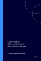 Confrontations: Politics and Aesthetics in Nineteenth-Century France 9042013044 Book Cover