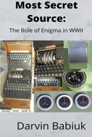 Most Secret Source: The Role of Enigma in WWII B0BXWDS6L1 Book Cover