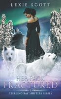 Her Pack Fractured (Sterling Bay Shifters) B0CJDGLMHT Book Cover