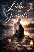 Liebe aus dem Jenseits (German Edition) B0GVDCL1ZD Book Cover