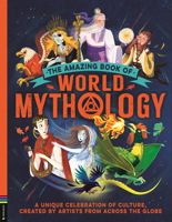 The Amazing Book of Mythology: A Unique Celebration of Culture, Created by Artists from Around the World 1837251177 Book Cover