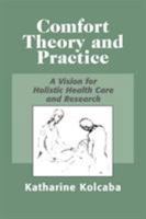 Comfort Theory and Practice: A Vision for Holistic Health Care and Research 0826116337 Book Cover