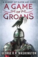 A Game of Groans: A Parody of Slush and Soot 1250011264 Book Cover