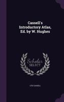 Cassell's Introductory Atlas, Ed. by W. Hughes 114729805X Book Cover
