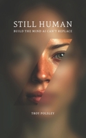 Still Human: Build the Mind AI Can’t Replace B0FR3RZDPR Book Cover