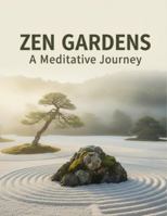 Zen Gardens: A Meditative Journey B0G2SVCF92 Book Cover