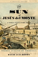 The Sun of Jes�s del Monte: A Cuban Antislavery Novel 0813946204 Book Cover