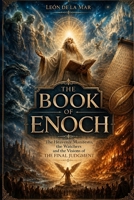 THE BOOK OF ENOCH: The Celestial Manifesto, the Watchers, and the Visions of the Last Judgment B0HDK5XBTK Book Cover